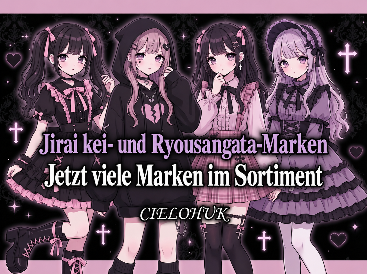 Jirai kei- und Ryousangata-Marken — Jetzt viele Marken im Sortiment